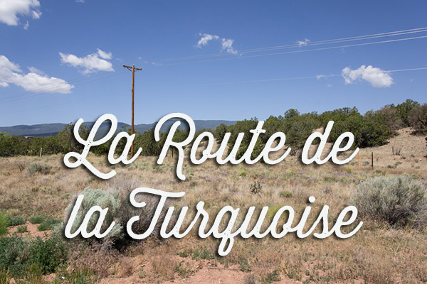 La route de la turquoise - Nouveau Mexique