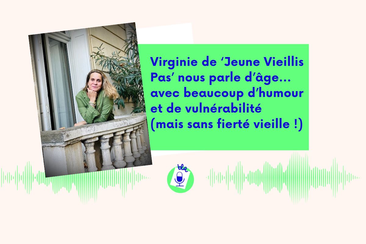 Ep. 34 / Virginie de Jeune Vieillis Pas parle d’âge sans tabou, mais
